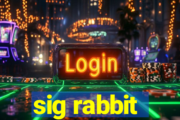 sig rabbit