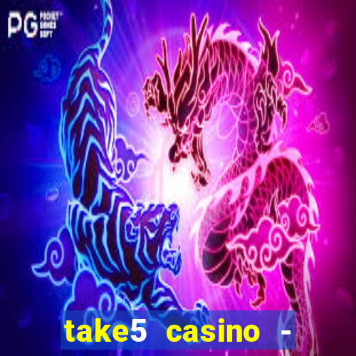 take5 casino - slot machines