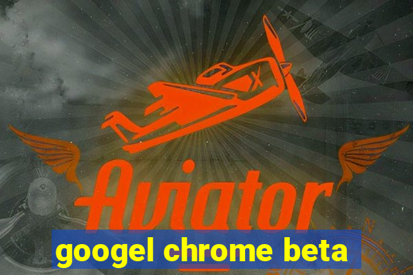 googel chrome beta