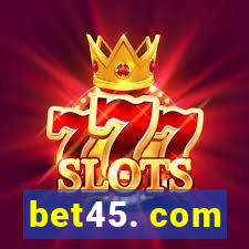 bet45. com