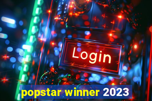 popstar winner 2023