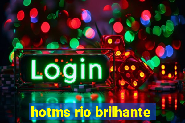 hotms rio brilhante