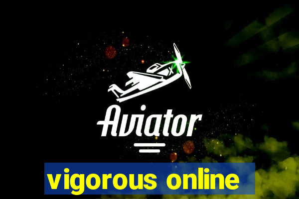 vigorous online