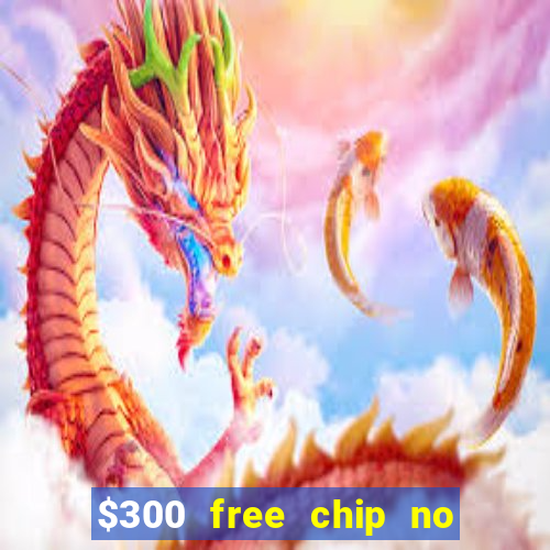 $300 free chip no deposit casino canada real money