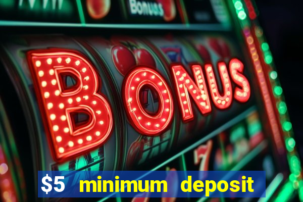 $5 minimum deposit casino usa