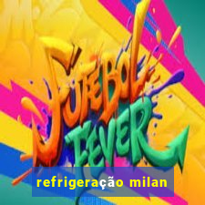 refrigeração milan