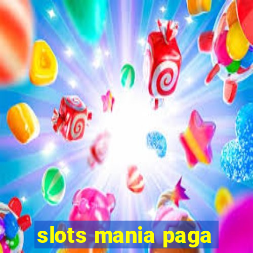 slots mania paga