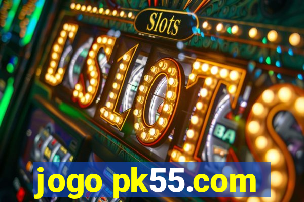 jogo pk55.com