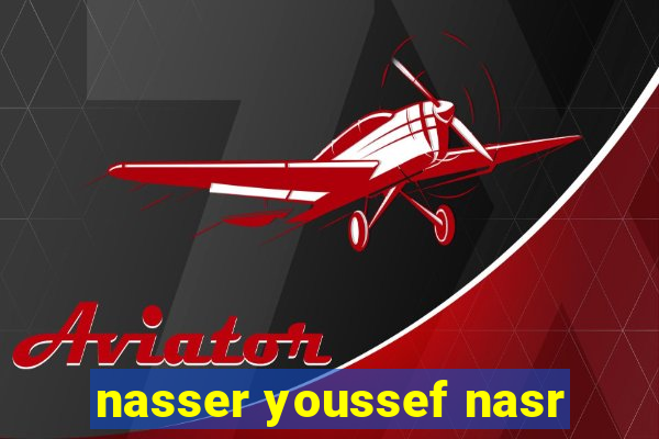 nasser youssef nasr