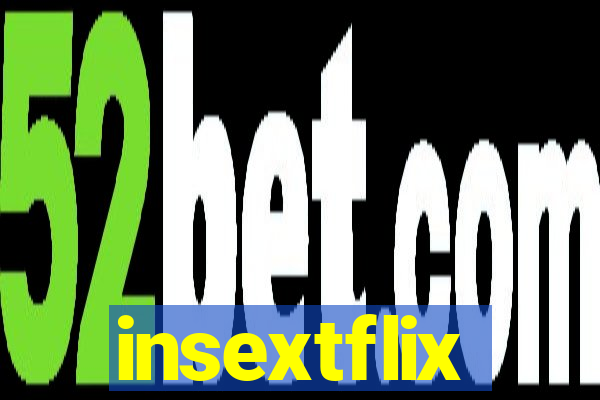 insextflix