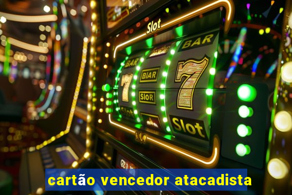 cartão vencedor atacadista