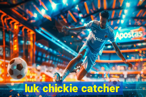 luk chickie catcher