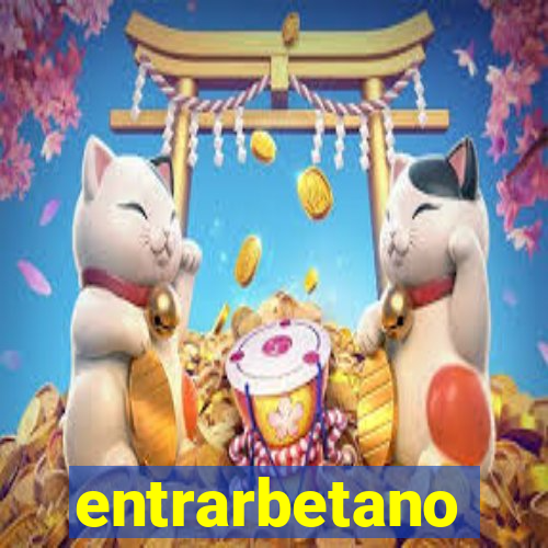 entrarbetano