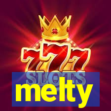 melty