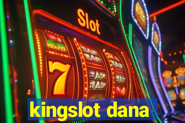 kingslot dana