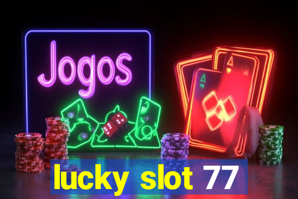 lucky slot 77