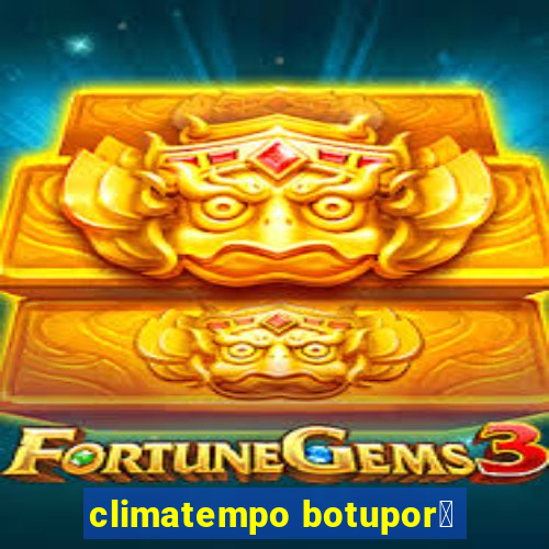 climatempo botupor茫