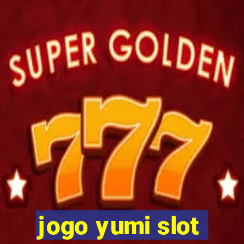 jogo yumi slot