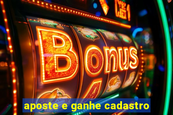 aposte e ganhe cadastro