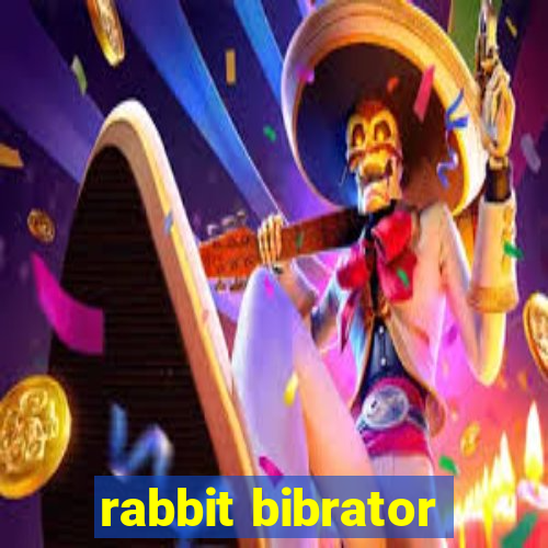 rabbit bibrator