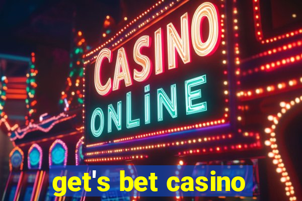 get's bet casino