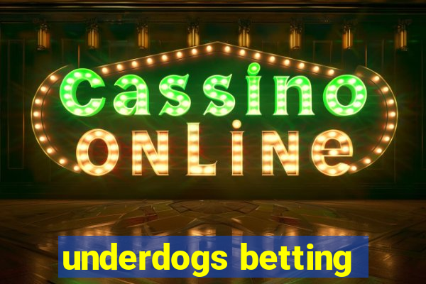 underdogs betting