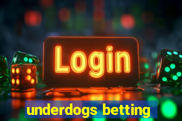 underdogs betting