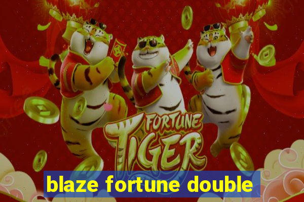 blaze fortune double