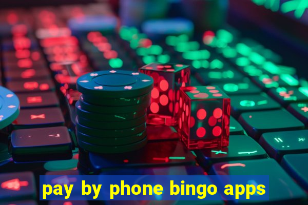 pay by phone bingo apps