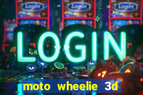 moto wheelie 3d dinheiro infinito 2024