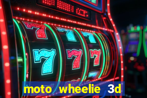 moto wheelie 3d dinheiro infinito 2024