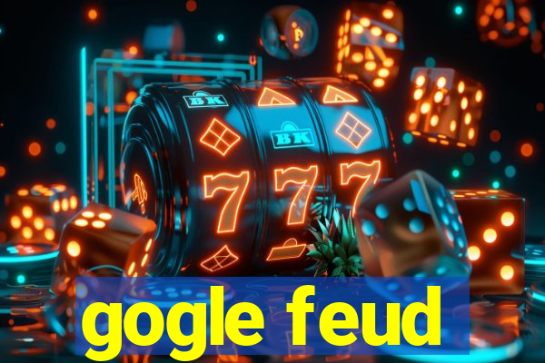 gogle feud