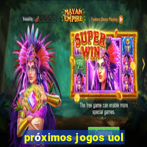 próximos jogos uol