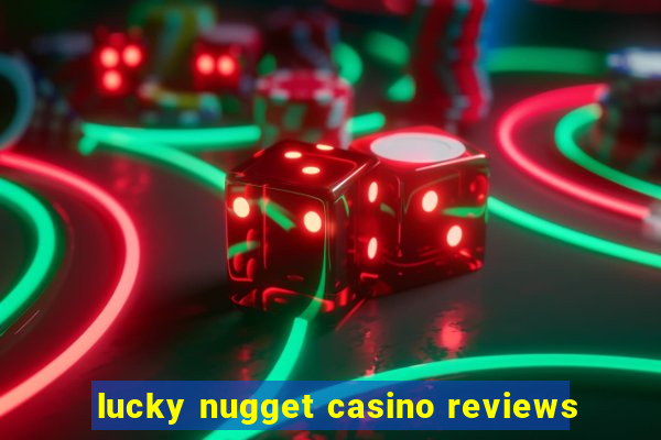 lucky nugget casino reviews