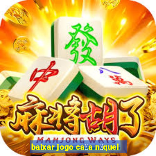 baixar jogo ca莽a n铆quel