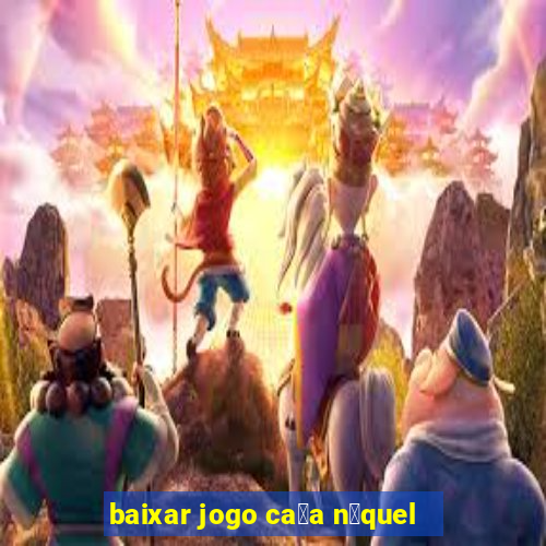 baixar jogo ca莽a n铆quel