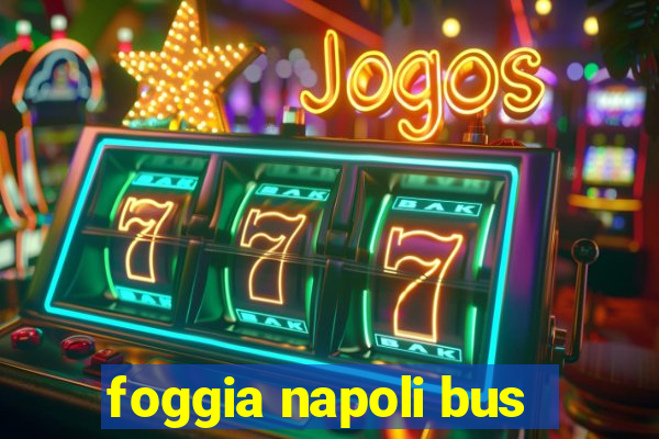 foggia napoli bus