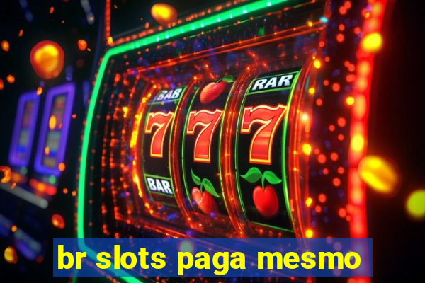 br slots paga mesmo