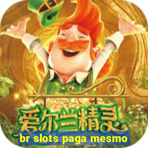 br slots paga mesmo