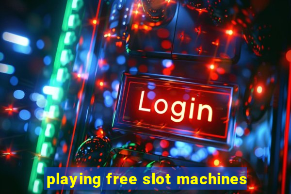 playing free slot machines