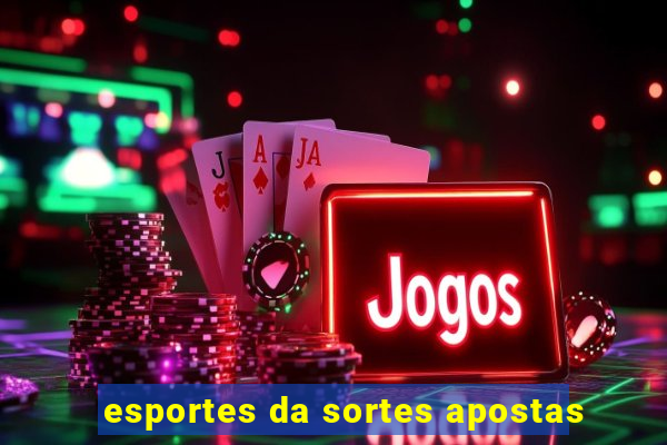 esportes da sortes apostas