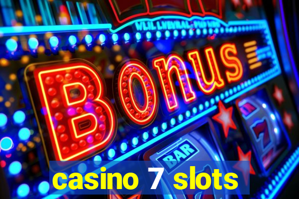 casino 7 slots