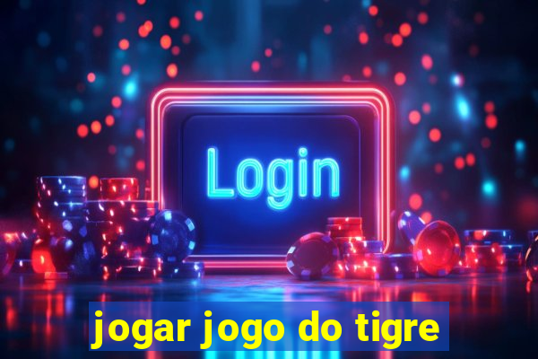 jogar jogo do tigre