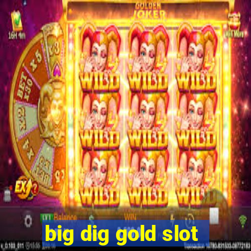 big dig gold slot