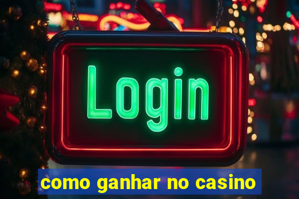 como ganhar no casino