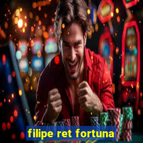 filipe ret fortuna