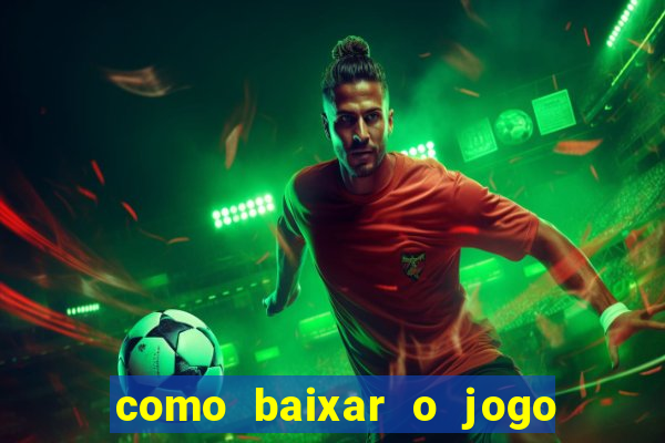 como baixar o jogo do tigre para ganhar dinheiro