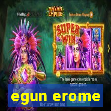 egun erome