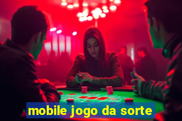 mobile jogo da sorte