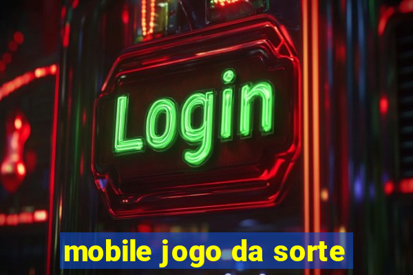 mobile jogo da sorte